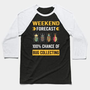 Weekend Forecast Bug Collecting Insect Insects Bugs Baseball T-Shirt
